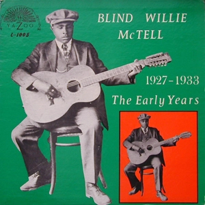 BLIND WILLIE MCTELL / ブラインド・ウィリー・マクテル / EARLY YEARS 1927-1933