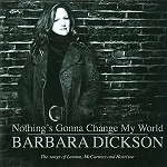 BARBARA DICKSON / バーバラ・ディクソン / NOTHING'S GONNA CHANGE MY WORLD