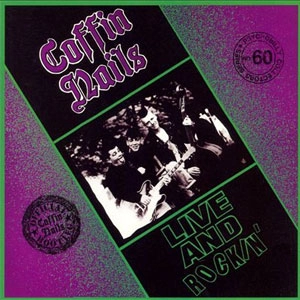 COFFIN NAILS / コフィンネイルズ / LIVE & ROCKIN