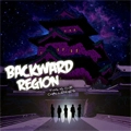 BACKWARD REGION / バックワード・リージョン / ＴＨＩＳ　ＩＳ　ＯＵＲ　ＣＨＡ