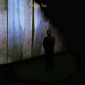 WILLIE TEE / ウィリー・ティー / I'M ONLY A MAN
