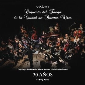 ORQUESTA DEL TANGO DE LA CIUDAD DE BUENOS AIRES / 30 ANOS