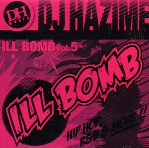 DJ HAZIME / ＩＬＬ　ＢＯＭＢ　ＶＯＬ．５