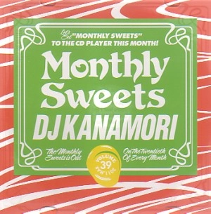 DJ KANAMORI (MONTHLY SWEETS) / DJカナモリ / ＭＯＮＴＨＬＹ　ＳＷＥＥＴＳ　VOL.39