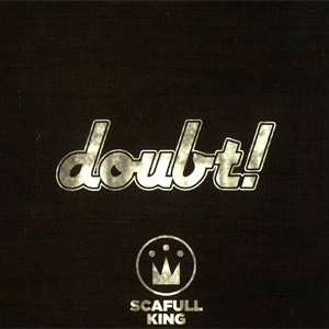 SCAFULL KING / DOUBT!