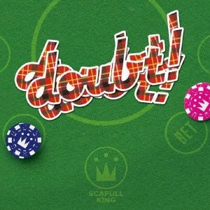 SCAFULL KING / DOUBT!