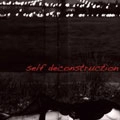 Self Deconstruction / セルフデコンストラクシヨン