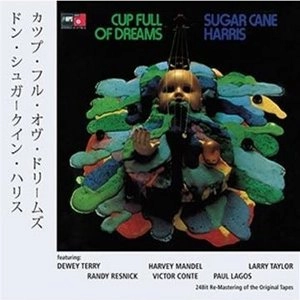 DON 'SUGAR CANE' HARRIS / ドン・シュガーケイン・ハリス / CUP FULL OF DREAMS