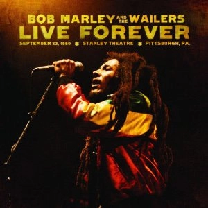 BOB MARLEY (& THE WAILERS) / ボブ･マーリー（･アンド･ザ･ウエイラーズ） / LIVE FOREVER: THE STANLEY THEATRE