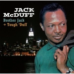 JACK MCDUFF (BROTHER JACK MCDUFF) / ジャック・マクダフ (ブラザー・ジャック・マクダフ) / BROTHER JACK + TOUGH 'DUFF