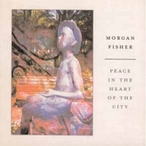 MORGAN FISHER / モーガン・フィッシャー / PEACE IN THE HEART OF THE CITY