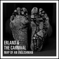 ERLAND & THE CARNIVAL / MAP OF AN ENGLISHMAN