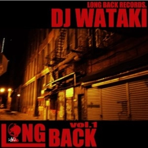 DJ WATAKI / ＬＯＮＧＢＡＣＫ　ＶＯＬ．１