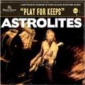 ASTROLITES / アストロライツ / PLAY FOR KEEPS