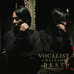 HIDEAKI TOKUNAGA / 徳永英明 (德永英明) / VOCALIST&BALLADE BEST 初回生産限定プライス盤 / VOCALIST & BALLADE BEST