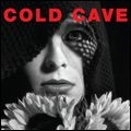 COLD CAVE / コールド・ケイヴ / チェリッシュ・ザ・ライト・イヤーズ