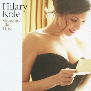 HILARY KOLE / ヒラリー・コール / スウィート・モーメント / Sweet Moment