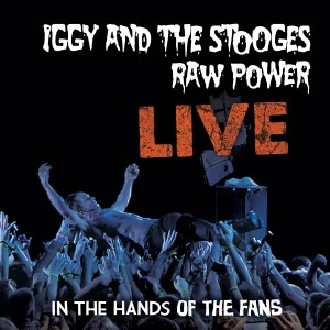 IGGY POP / STOOGES (IGGY & THE STOOGES) / イギー・ポップ / イギー&ザ・ストゥージズ / RAW POWER LIVE : IN THE HANDS OF THE FANS