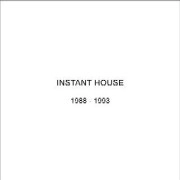 INSTANT HOUSE / インスタント・ハウス(ジョー・クラウゼル) / １９８８ー１９９３