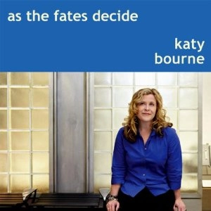 KATY BOURNE / AS THE FATES DECIDE