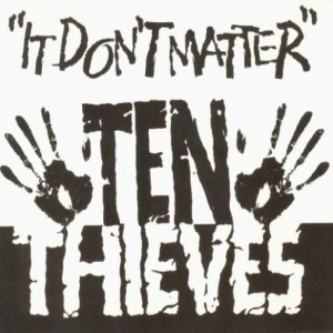 TEN THIEVES / IT DON'T MATTER