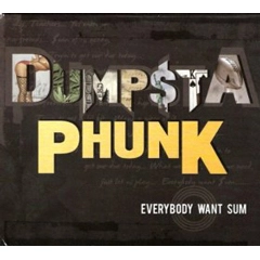 DUMPSTAPHUNK / ダンプスタファンク / EVERYBODY WANT SUM