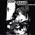 PINK REASON / DESPERATE LIVING