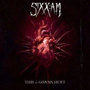 SIXX:A.M. / シックス:エイ・エム / ディス・イズ・ゴナ・ハート