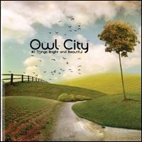 OWL CITY / アウル・シティー / ブライト＆ビューティフル / ALL THINGS BRIGHT AND BEAUTIFUL