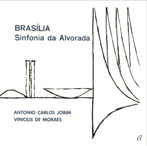 ANTONIO CARLOS JOBIM & VINICIUS DE MORAES / アントニオ・カルロス・ジョビン＆ヴィニシウス・ヂ・モラエス / BRASILIA - SINFONIA DA ALVORADA