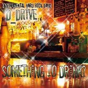 D_Drive / ディー・ドライブ / SOMETHING TO DRINK?