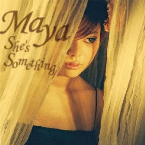 MAYA / マヤ / シーズ・サムシング / SHE'S SOMETHING
