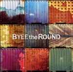 BYEE THE ROUND / バイ・ザ・ラウンド / バイザラウンド