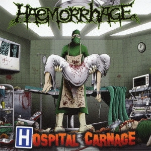 HAEMORRHAGE / ホスピタル・カーネイジ / HOSPITAL CARNAGE