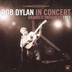 BOB DYLAN / ボブ・ディラン / BOB DYLAN IN CONCERT: BRANDEIS UNIVERSITY