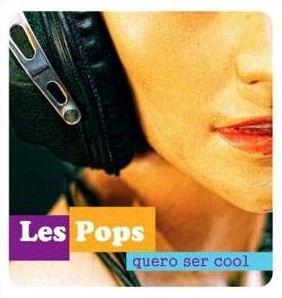LES POPS / QUERO SER COOL