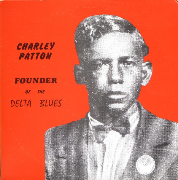 CHARLEY PATTON / チャーリー・パットン / FOUNDER OF THE DELTA BLUES