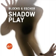 BLOCKS & ESCHER / SHADOW PLAY/MILLER