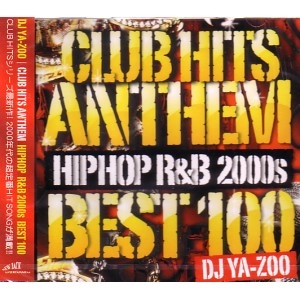 DJ YA-ZOO / DJヤズー / CLUB HITS ANTHEM HIPHOP R&B 2000S BEST100