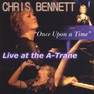 CHRIS BENNETT / クリス・ベネイ / ONCE UPON A TIME LIVE AT THE A-TRANE