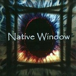 NATIVE WINDOW / ネイティヴ・ウィンドウ / NATIVE WINDOW