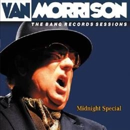 VAN MORRISON / ヴァン・モリソン / MIDNIGHT SPECIAL-BANG RECORDS SESSIONS