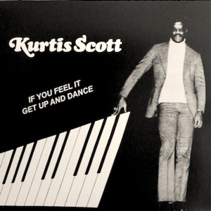 KURTIS SCOTT / カーティス・スコット / IF YOU FEEL IT GET UP AND DANCE