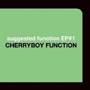 CHERRYBOY FUNCTION / チェリーボーイ・ファンクション / ＳＵＧＧＥＳＴＥＤ　ＦＵＮＣＴＩＯＮ　Ｅ