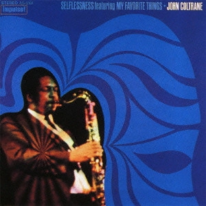 JOHN COLTRANE / ジョン・コルトレーン / Selflessness Featuring My Favorite Things / セルフレスネス・フィーチャリング・マイ・フェイバリット・シングス