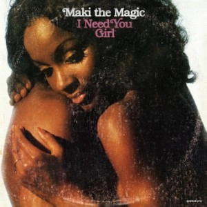 MAKI THE MAGIC / マキ・ザ・マジック / Ｉ　ＮＥＥＤ　ＹＯＵ　ＧＩＲＬ