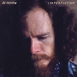 ED ASKEW / エド・アスキュウ / IMPERFICTION