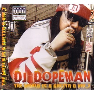 DJ DOPEMAN / ＷＯＲＬＤ　ＩＳ Ａ　GHETTO D VOL.7