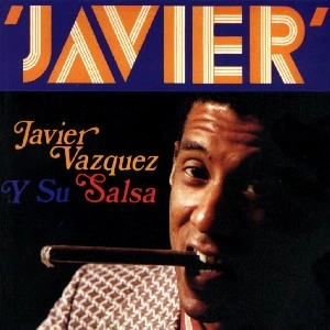 JAVIER VAZQUEZ / ハビエル・バスケス / JAVIER VAZQUEZ Y SU SALSA