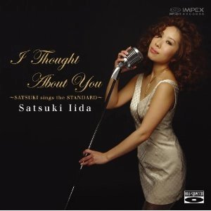 SATSUKI IIDA / 飯田さつき / アイ・ソート・アバウト・ユー / I THOUGHT ABOUT YOU